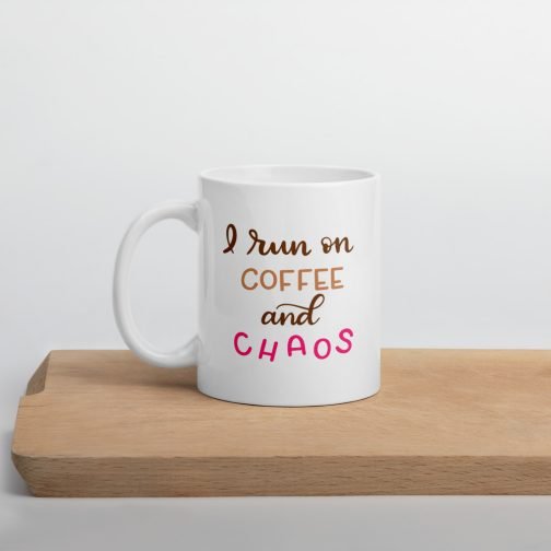 I run on coffee and chaos white glossy 11oz mug - Image 4
