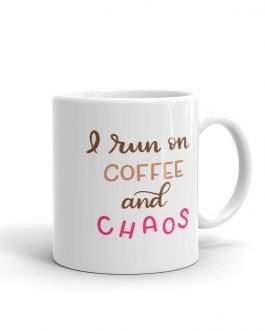 I run on coffee and chaos white glossy 11oz mug