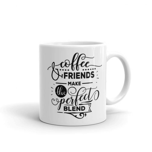 Coffee and friends make the perfect blend white glossy 11oz mug