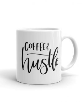 Coffee and Hustle white glossy 11oz mug
